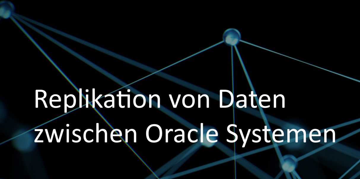 Replikation von Daten zwischen Oracle-Systemen